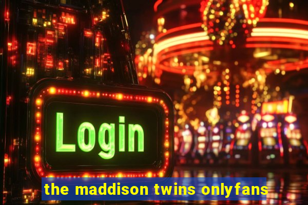 the maddison twins onlyfans